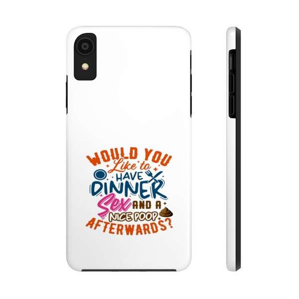 Funny Tough Cellphone Case - Would You Like to Have Dinner, Sex and a Nice Poop Afterwards? - Image 26