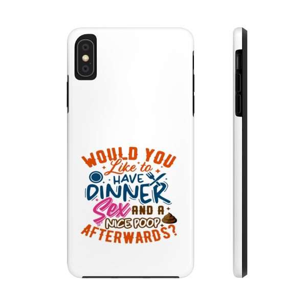 Funny Tough Cellphone Case - Would You Like to Have Dinner, Sex and a Nice Poop Afterwards? - Image 31