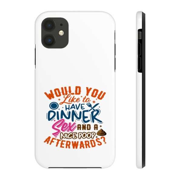 Funny Tough Cellphone Case - Would You Like to Have Dinner, Sex and a Nice Poop Afterwards? - Image 20