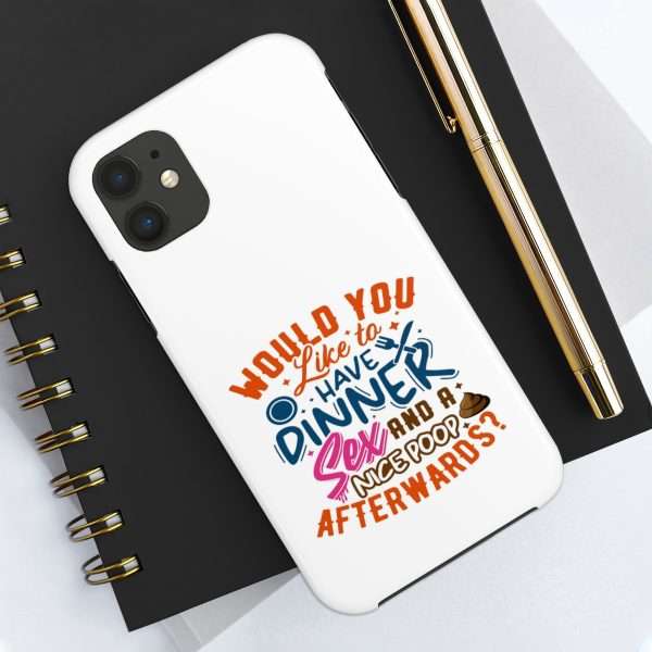 Funny Tough Cellphone Case - Would You Like to Have Dinner, Sex and a Nice Poop Afterwards? - Image 21