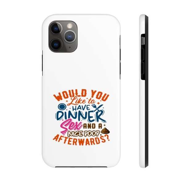 Funny Tough Cellphone Case - Would You Like to Have Dinner, Sex and a Nice Poop Afterwards? - Image 22