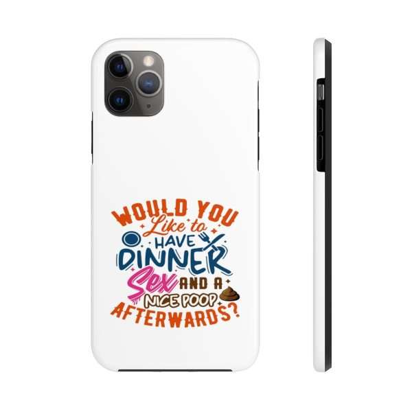 Funny Tough Cellphone Case - Would You Like to Have Dinner, Sex and a Nice Poop Afterwards? - Image 24