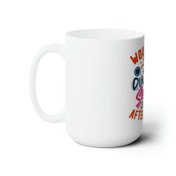 Funny Premium Coffee Mug 15 oz - Would You Like to Have Dinner, Sex and a Nice Poop Afterwards? - Image 2