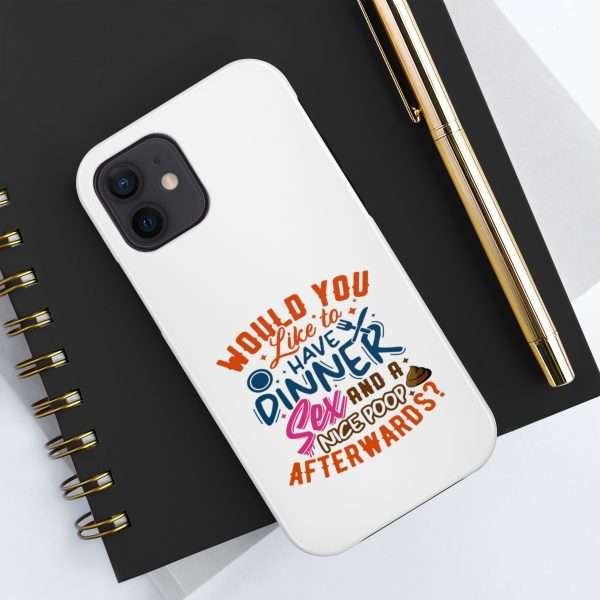 Funny Tough Cellphone Case - Would You Like to Have Dinner, Sex and a Nice Poop Afterwards? - Image 11