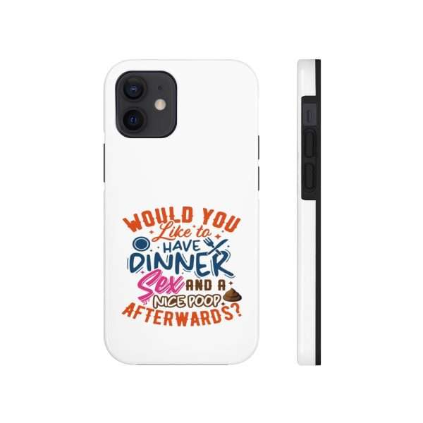 Funny Tough Cellphone Case - Would You Like to Have Dinner, Sex and a Nice Poop Afterwards? - Image 12