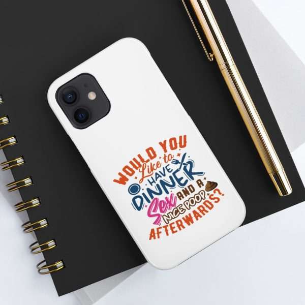 Funny Tough Cellphone Case - Would You Like to Have Dinner, Sex and a Nice Poop Afterwards? - Image 13