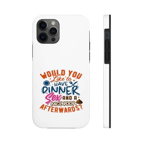 Funny Tough Cellphone Case - Would You Like to Have Dinner, Sex and a Nice Poop Afterwards? - Image 16