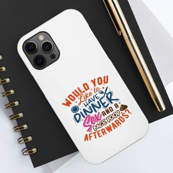 Funny Tough Cellphone Case - Would You Like to Have Dinner, Sex and a Nice Poop Afterwards? - Image 19