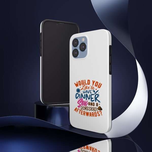 Funny Tough Cellphone Case - Would You Like to Have Dinner, Sex and a Nice Poop Afterwards? - Image 2