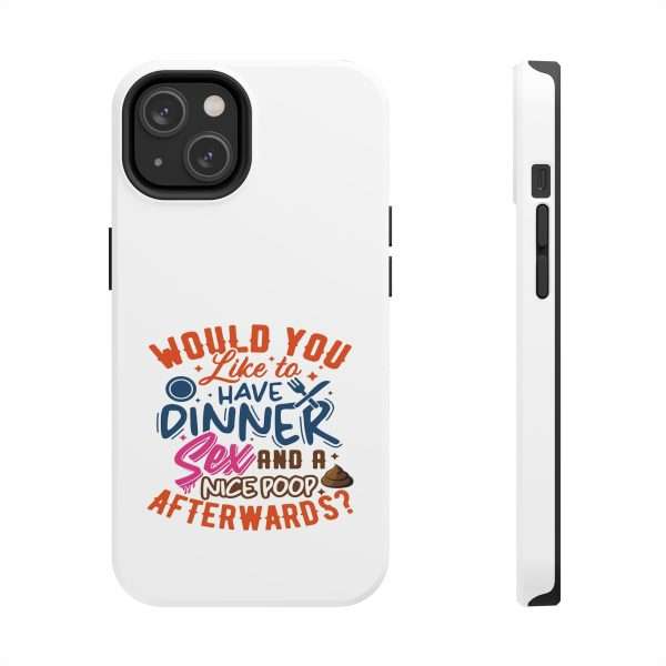 Funny Tough Cellphone Case - Would You Like to Have Dinner, Sex and a Nice Poop Afterwards? - Image 3