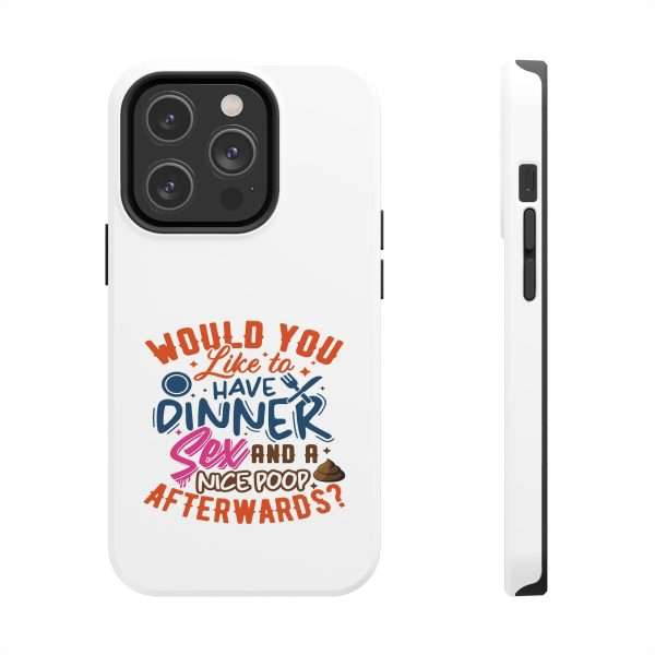 Funny Tough Cellphone Case - Would You Like to Have Dinner, Sex and a Nice Poop Afterwards? - Image 5