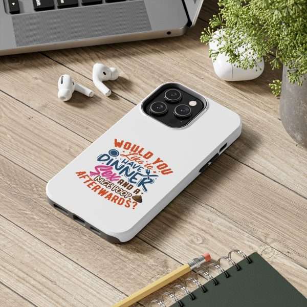 Funny Tough Cellphone Case - Would You Like to Have Dinner, Sex and a Nice Poop Afterwards? - Image 15