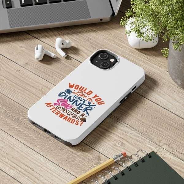 Funny Tough Cellphone Case - Would You Like to Have Dinner, Sex and a Nice Poop Afterwards? - Image 8