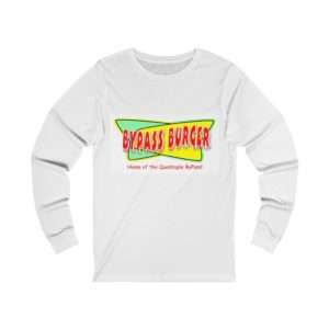 Bypass Burger - Home of the Quadruple ByPass Unisex Jersey Long Sleeve Tee