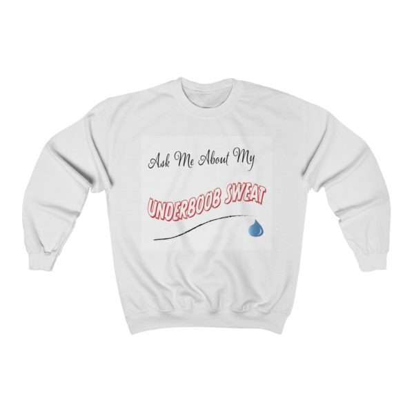 Ask Me About My Under Boob Sweat Unisex Heavy Blend™ Crewneck Sweatshirt