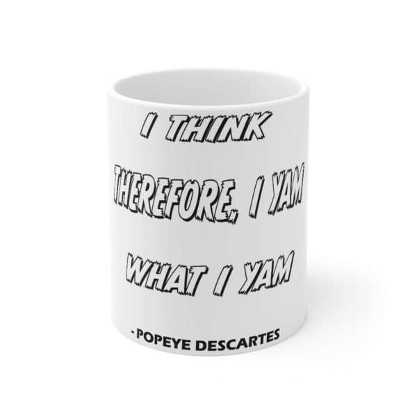 I Think, Therefore I Yam, What I Yam Mug 11oz