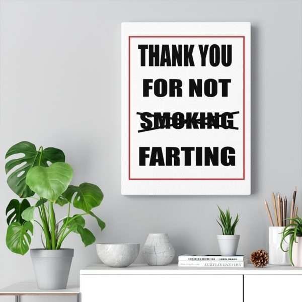 Canvas Gallery Print Wraps - Thank You For Not Farting - Image 11