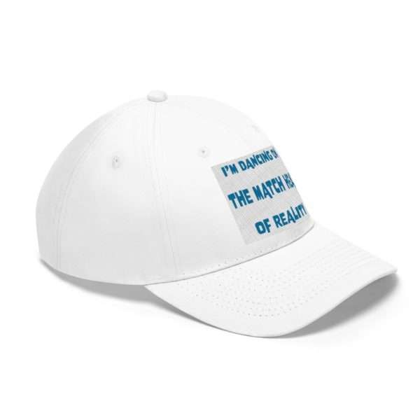 Funny Unisex Twill Cap - I'm Dancing On The Match Head Of Reality - Image 3