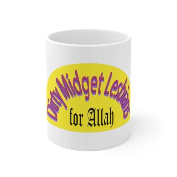 Ceramic Coffee Mug 11oz - Dirty Midget Lesbians for Allah