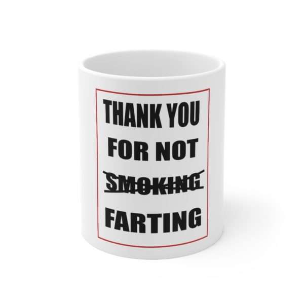 Thank You For Not Farting Ceramic Mug 11oz