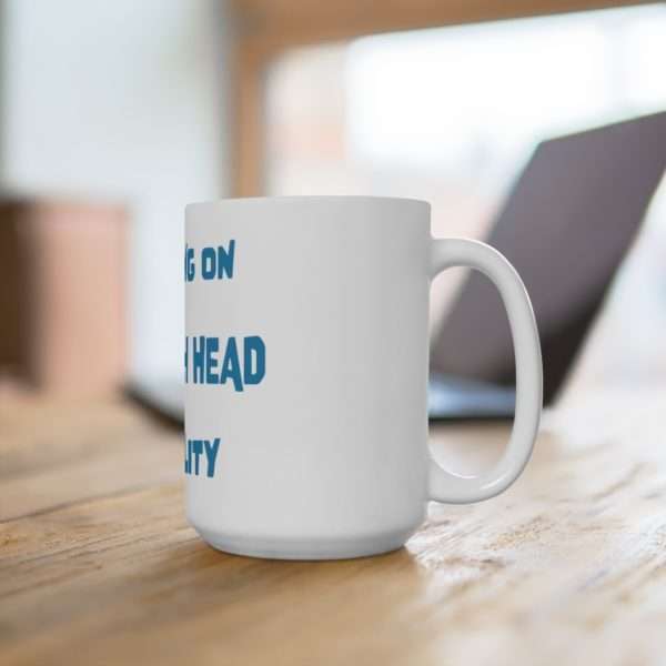 Funny Ceramic Coffee Mug 15oz - I'm Dancing On The Match Head Of Reality - Image 4