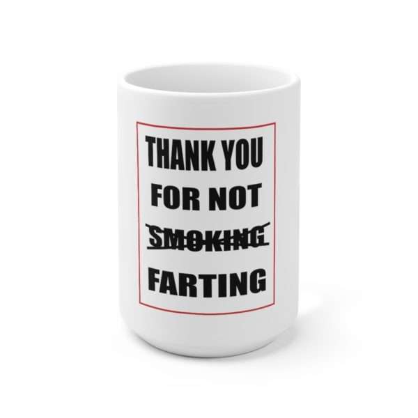 Ceramic Coffee Mug 15oz - Thank You For Not Farting