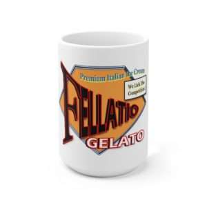 Funny Premium Coffee Mug 15 oz - Fellatio Gelato