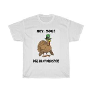 Hey You! Pull On My Drumstick. Unisex Heavy Cotton Tee