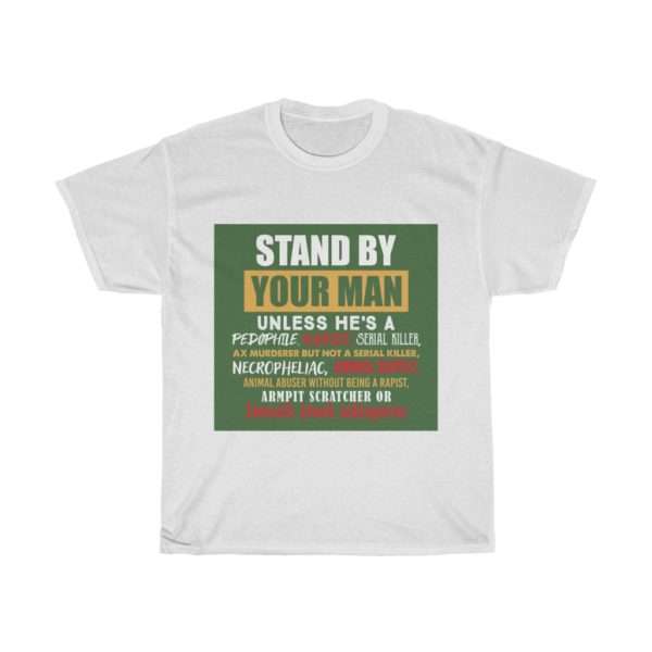 Stand By Your Man Unless Unisex Heavy Cotton Tee