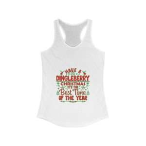 Have a Dingleberry Christmas. It's the Best Time of the Year. Women's Ideal Racerback Tank