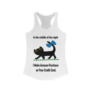 Women's Ideal Racerback Tank Top - In the Middle of the Night I Make Amazon Purchases on Your Credit Card