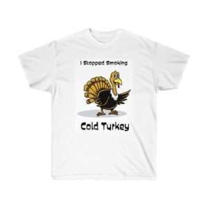 Unisex Ultra Cotton T-shirt - I Stopped Smoking Cold Turkey