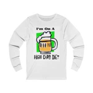 Funny Unisex Jersey Long Sleeve T-Shirt - I'm On a High Carb Diet