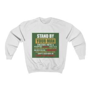 Stand By Your Man Unless Unisex Heavy Blend™ Crewneck Sweatshirt