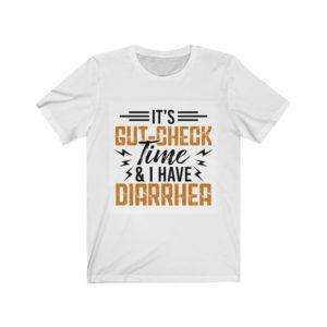 It’s Gut-Check Time & I Have Diarrhea Unisex Jersey Short Sleeve Tee