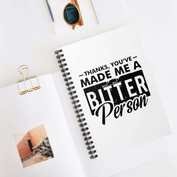 Thanks, You’ve Made Me a Bitter Person Spiral Notebook - Ruled Line