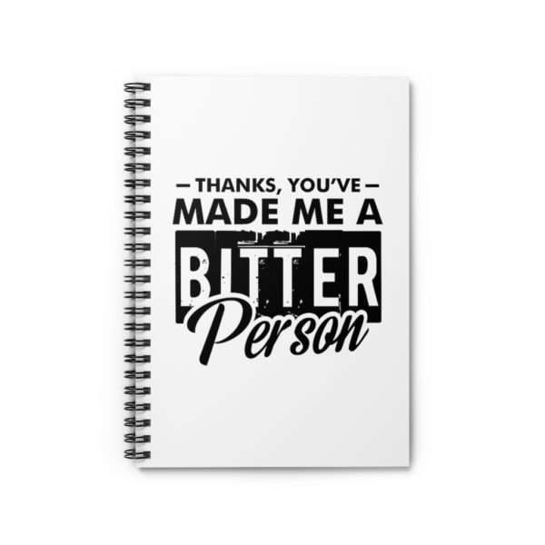 Thanks, You’ve Made Me a Bitter Person Spiral Notebook - Ruled Line - Image 2