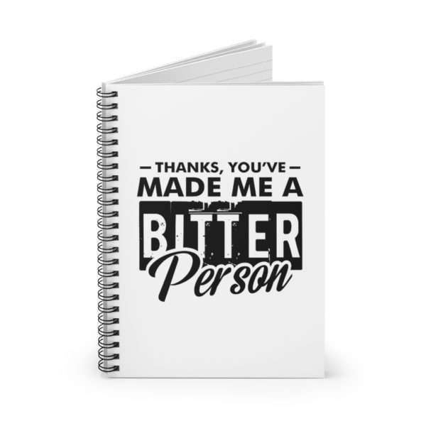 Thanks, You’ve Made Me a Bitter Person Spiral Notebook - Ruled Line - Image 3