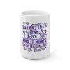 Valentine's Day. I Love You and It Hurts. Stop Making Me Do That. Ceramic Mug 15oz