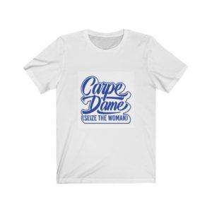 Carpe Dame (Seize the Woman) Unisex Jersey Short Sleeve Tee