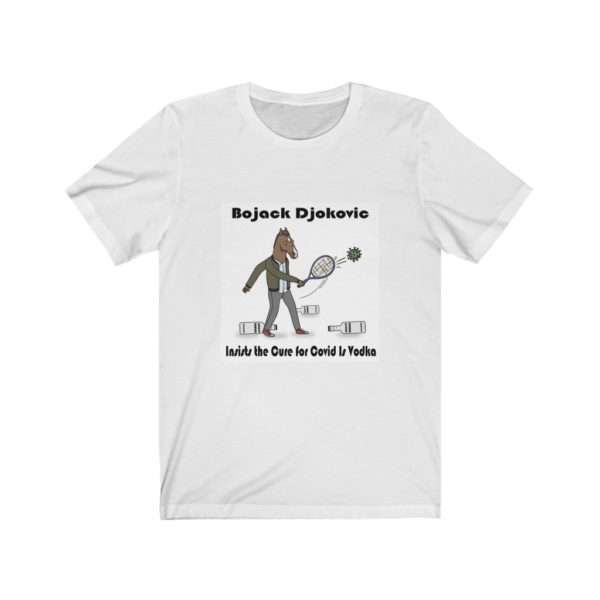 Bojack Djokovic Insists the Cure for Covid Is Vodka Unisex Jersey Short Sleeve Tee