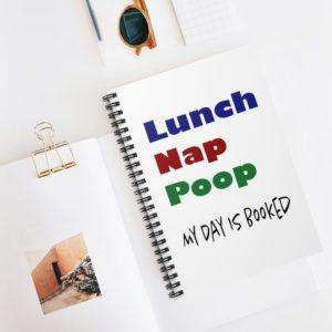 Lunch Nap Poop - My Day Is Booked Spiral Notebook - Ruled Line