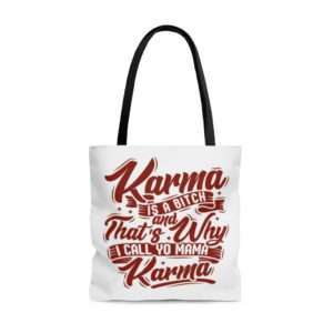 Karma Is a Bitch and That's Why I Call Yo Mama Karma AOP Tote Bag