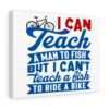 I Can Teach a Man to Fish But I Can't Teach a Fish to Ride a Bike Canvas Gallery Wraps - Image 21