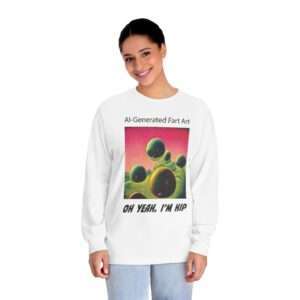 Unisex Classic Long Sleeve T-Shirt - AI-Generated Fart Art. Oh Yeah, I’m Hip