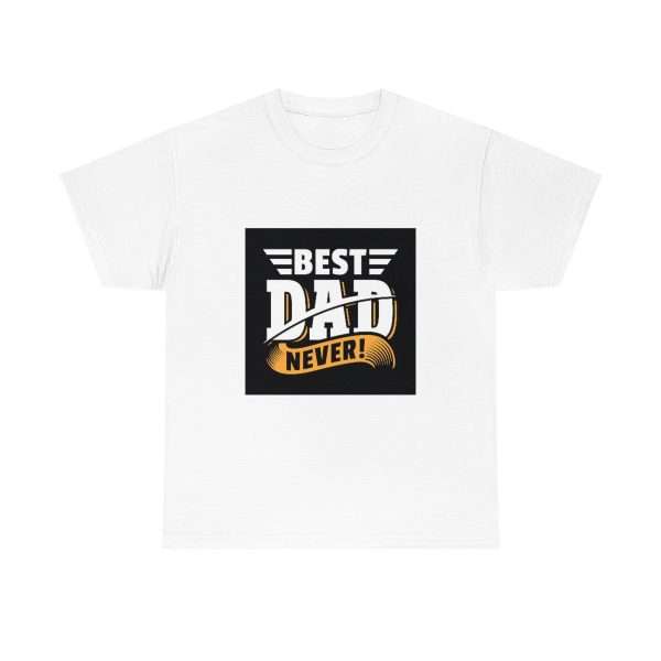 Unisex Heavy Cotton Tee - Best Dad Never! - Image 2