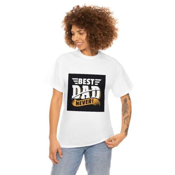 Unisex Heavy Cotton Tee - Best Dad Never! - Image 3