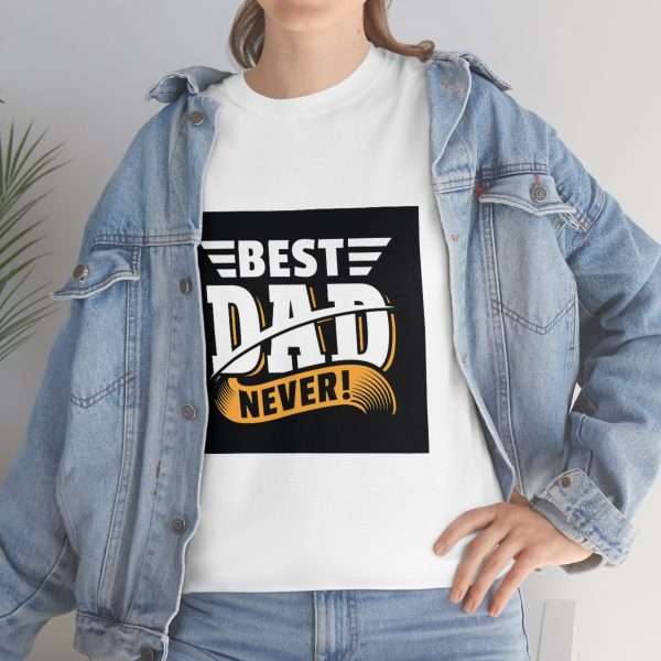 Unisex Heavy Cotton Tee - Best Dad Never! - Image 6