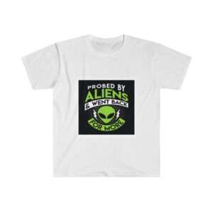 Unisex Softstyle T-Shirt - Probed By Aliens & Went Back for More