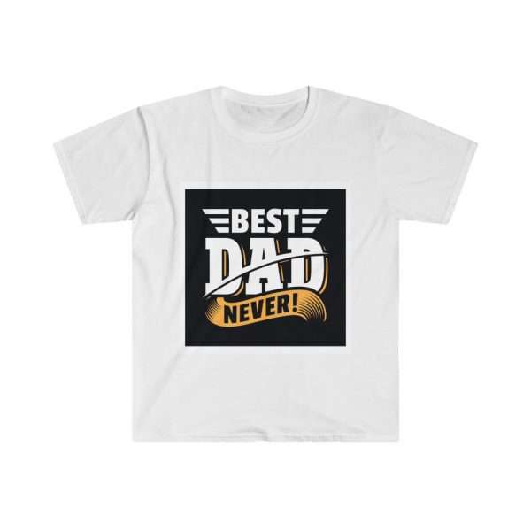 Unisex Softstyle T-Shirt - Best Dad Never!